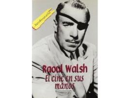 Livro Raoul Walsh. El Cine En Sus Manos de Raoul Walsh (Espanhol)