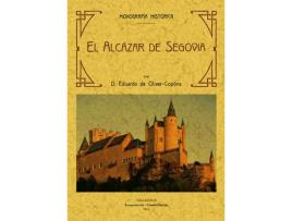 Livro El Alcázar De Segovia, Monografía Historica de Eduardo Oliver Copons (Espanhol)