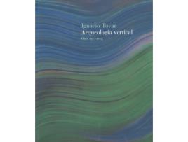 Livro Dura-Ignacio Tovar.Arqueologia Vertical, Obra 1977-2005 de Ig Tovar (Espanhol)
