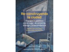 Livro Re-Construyendo La Ciudad de Serrano López, Augusto (Espanhol)