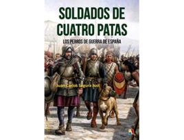Livro Soldados De Cuatro Patas de Juan Carlos Segura Just (Espanhol)