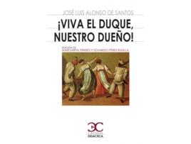 Livro ¡Viva El Duque, Nuestro Dueño! de José Luis Alonso De Santos (Espanhol)