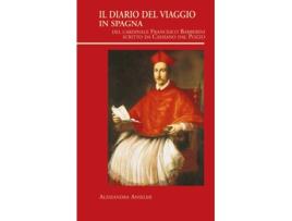 Livro Il Diario Del Viaggio In Spagna Del Cardinale Francesco Barberini Scritto Da Cassiano Dal Pozzo de Alessandra Anselmi (Italiano)