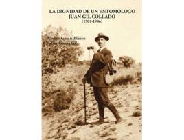 Livro La Dignidad Entomologo Juan Gil Collado 1901-1986 de Alberto Gomis Blanco (Espanhol)