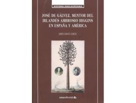 Livro Jose De Galvez, Mentor Del Irlandes Ambrosio Higgins En Espa de Jorge Chauca Garc¡A (Espanhol)