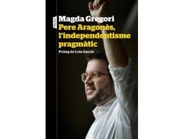 Livro Pere Aragonès, LIndependentisme Pragmàtic de Magda Gregori (Catalão)