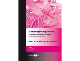Livro El Arte De Pescar Palabras Terminolog¡A Marinera Gaditana E de Mar¡A De Las Mercedes Soto Melgar (Espanhol)