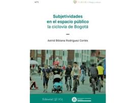 Livro Subjetividades En El Espacio Publico La Ciclov¡A De Bogota de Astrid Bibiana Rodr¡Guez Cortes (Espanhol)