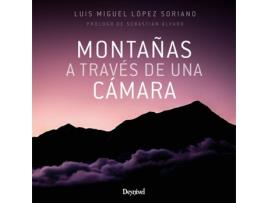 Livro Montañas A Través De Una Cámara de Luis Miguel López Soriano (Espanhol)