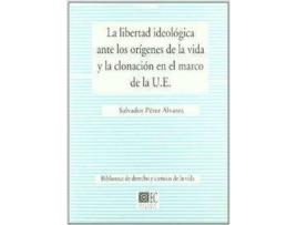 Livro La Libertad Ideologica Ante Los Origenes De La Vida Y La Clonacion En El Marco D de Salvador Pérez Alvarez (Espanhol)