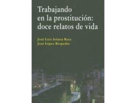 Livro Trabajando En La Prostitucion: Doce Relatos De Vida de José López Riopedre (Espanhol)