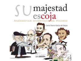 Livro Su Majestad Escoja. Anècdotas Divertidas De Madrid de Carlos Osorio Garcia De Oteyza (Espanhol)