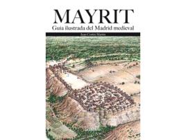Livro Mayrit. Guía Visual Del Madrid Medieval de Juan Cortés Martín (Espanhol)
