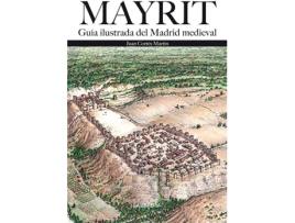 Livro Mayrit. Guía Visual Del Madrid Medieval de Juan Cortés Martín (Espanhol)