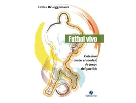 Livro Fútbol Vivo. Entrenar Desde El Modelo De Juego Del Partido de Detlev Brueggemann (Espanhol)