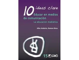 Livro 10 Ideas Clave. Educar En Medios De Comunicación de Maria Alba Ambròs Pallarès (Espanhol)