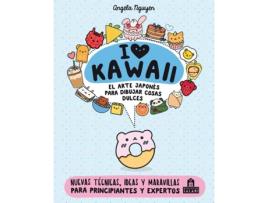 Livro I Love Kawaii. El Arte Japonés De Para Dibujar Cosas Dulces de Angela Nguyen (Espanhol)