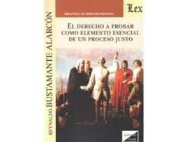 Livro Derecho A Probar Como Elemento Esencial De Un Proceso Justo, El (2018) de Reynaldo Bustamante Alarcon (Espanhol)