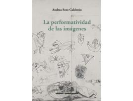 Livro La Performatividad De Las Imagenes de Andrea Soto Calderon (Espanhol)