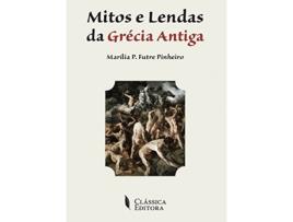 Livro Mitos E Lendas Da Grecia Antiga de Marilia P. Futre Pinheiro (Português)