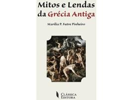 Livro Mitos E Lendas Da Grecia Antiga de Marilia P. Futre Pinheiro (Português)