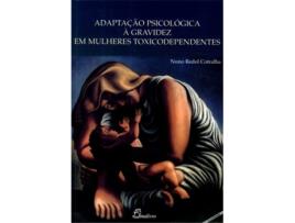 Livro Adaptação Psicológica À Gravidez Em Mulheres Toxicodependentes de Nuno Redol Cotralha (Portugués)