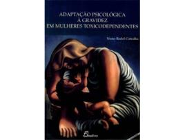 Livro Adaptação Psicológica À Gravidez Em Mulheres Toxicodependentes de Nuno Redol Cotralha (Português)