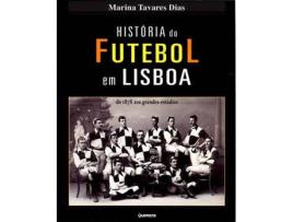 Livro História Do Futebol Em Lisboa de Marina Tavares Dias (Português)