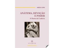 Livro Anatema Devoçao E Poder.A Santa Ladeira de Aurelio Lopes (Português)