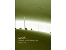 Livro Sanaa. Espacios, Limites Y Jerarquias de Jose Jaraiz (Espanhol)
