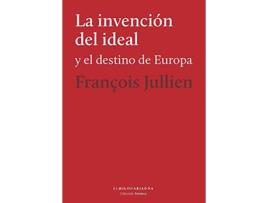 Livro La Invención Del Ideal Y El Destino De Europa de François Jullien (Español)