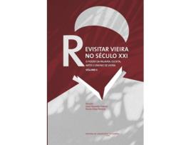 Livro Revisitar Vieira No Seculo Xxi: O Poder Da Palavra Escrita, Artes E Endiono De V de Jose Eduardo Franco (Português)