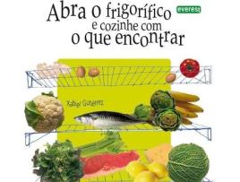 Livro Abra O Frigorífico E Conzinhe Com O Que Encontrar de Xabier Gutiérrez Márquez (Português)