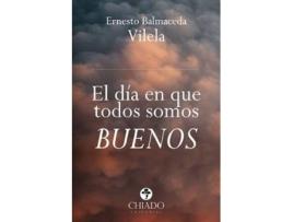 Livro El Dia En Que Todos Somos Buenos de Ernesto Balmaceda Vilela (Espanhol)