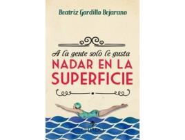 Livro A La Gente No Le Gusta Nadar En La Superficie de Beatriz Gordillo (Espanhol)