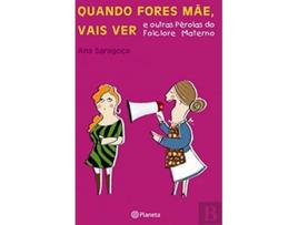 Livro Quando Fores Mãe Vais Ver de Ana Saragoça (Português)