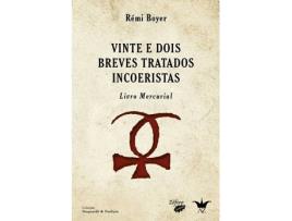 Livro Vinte E Dois Breves Tratados Incoeristas: Livro Mercurial de Rémi Boyer (Português)