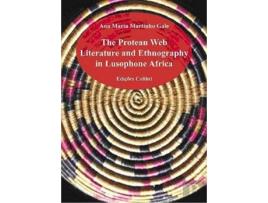 Livro The Protean Web Literature And Ethnography In Lusophone Africa de Ana Maria Martinho Gale (Português)