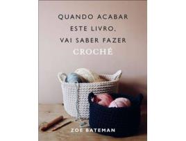 Livro Quando Acabar este Livro, Vai Saber Fazer Croché de Zoe Bateman (Português)