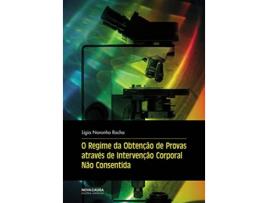 Livro O Regime Obtenção Provas Atravès Intervenção Corporal Não Consentida de Ligia Noronha Rocha (Português)