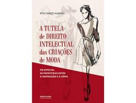 Livro A Tutela De Direito Intelctual Das Criações De Moda de Rita Caniço Albano (Português)    