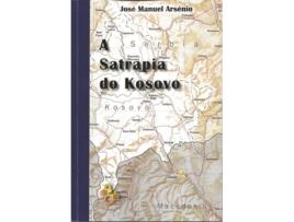 Livro Satrapia Do Kosovo de José Manuel Arsénio (Português)