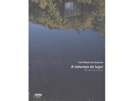 Livro A Natureza Do Lugar; The Nature Of The Place de Luis Rebelo De Andrade (Português)