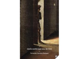 Livro Neste Sonho Que Sou De Mim de Fernando Carmino Marques (Portugués)