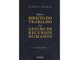 Livro Entre O Direito Do Trabalho E A Gestao De Recursos de Gloria Rebelo (Português)