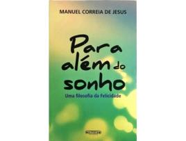 Para Al?m do Sonho- Uma filosofia da felicidade