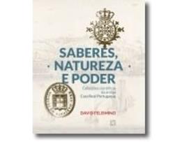 Saberes, Natureza e Poder; Colec??es Cient?ficas da Antiga Casa Real portuguesa