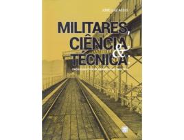 Militares, Ci?ncia & T?cnica- -Circula??o e Trocas Internacionais (1850-1918)
de Jos? Luiz Assis