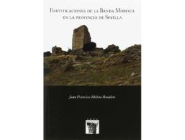 Livro Fortificaciones De La Banda Morisca En La Provincia Sevilla de Juan Francisco Molina (Espanhol)