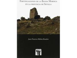 Livro Fortificaciones De La Banda Morisca En La Provincia Sevilla de Juan Francisco Molina ( Arte H Nº109) (Espanhol)